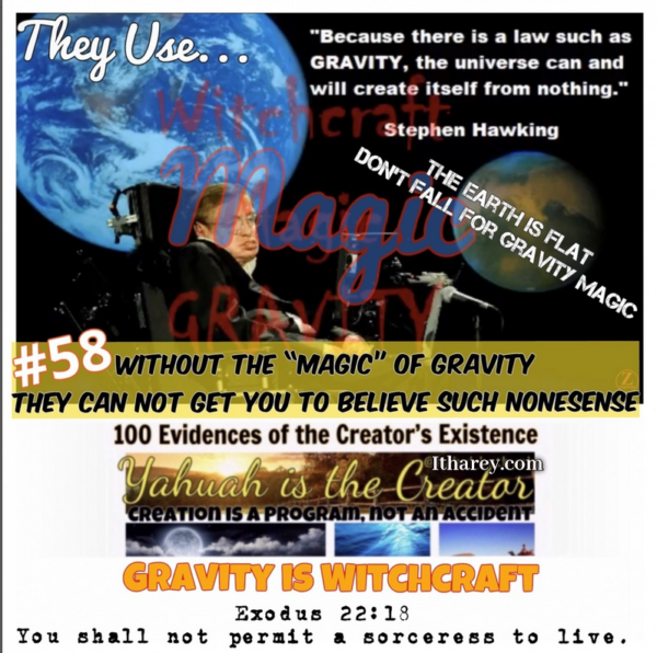 Evidence #58 Proof Yahuah Exists / They Attack Your Common Sense with the Magic of Gravity