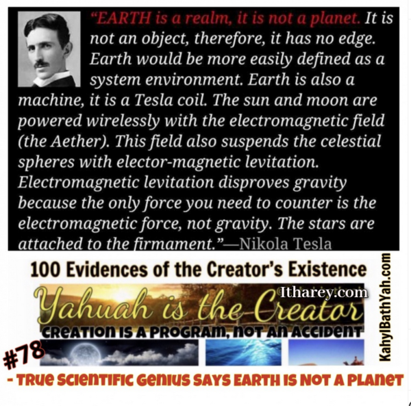 Evidence #78 Proof Yahuah Exists / True Scientific Genius Says Earth is not a Planet