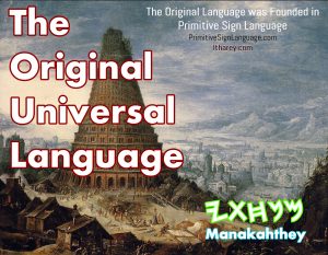 The Original Language of all mankind is Manakahthey