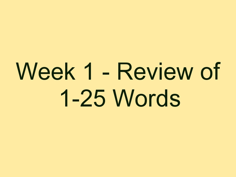 Week 1 - Review of 1-25 Words