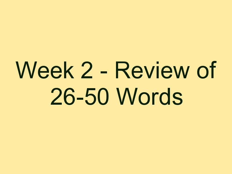 Week 2 - Review of 26-50 Words