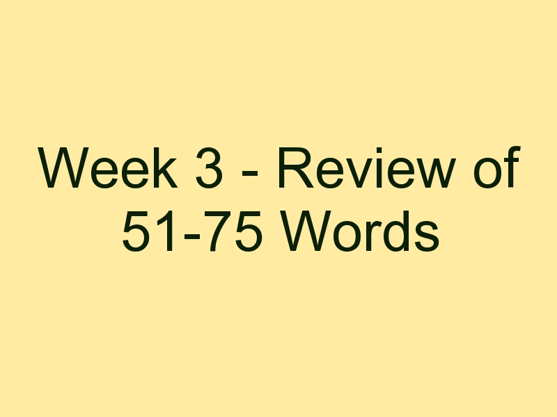 Week 3 - Review of 51-75 Words