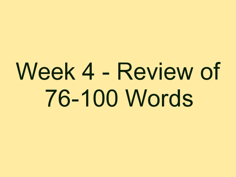 Week 4 - Review of 76-100 Words