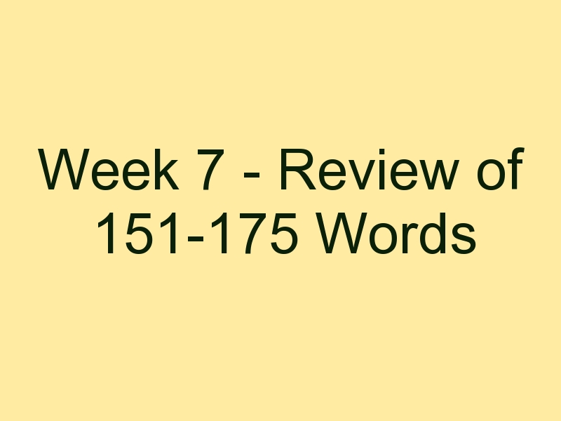 Week 7 - Review of 151-175 Words